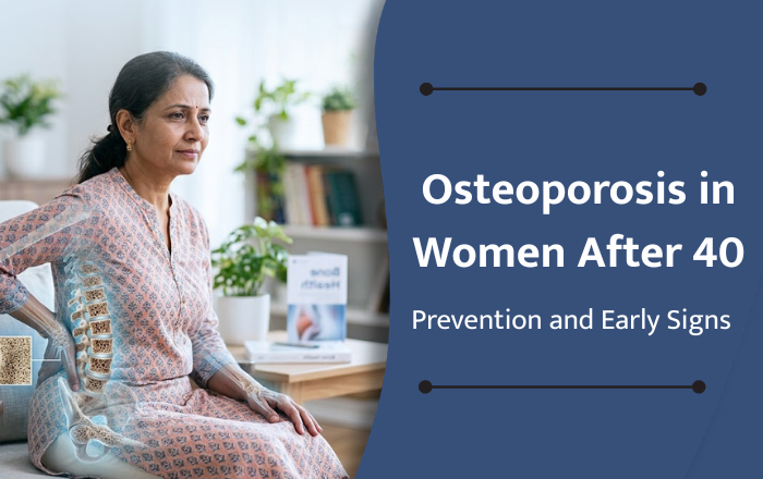 Osteoporosis in Women After 40: Prevention and Early Signs